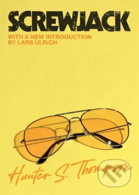Kniha: Screwjack (Hunter S. Thompson a Lars Ulrich). Simon & Schuster, 2023 Kniha: Screwjack (Hunter S. Thompson a Lars Ulrich). Simon & Schuster, 2023