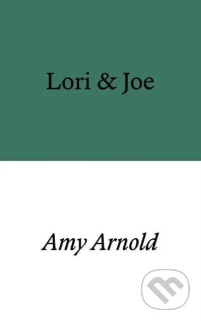 Kniha: Lori & Joe (Amy Arnold). , 2023 Kniha: Lori & Joe (Amy Arnold). , 2023