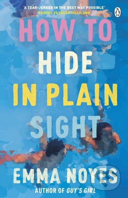 Kniha: How to Hide in Plain Sight (Emma Noyes). Penguin Books, 2024 Kniha: How to Hide in Plain Sight (Emma Noyes). Penguin Books, 2024
