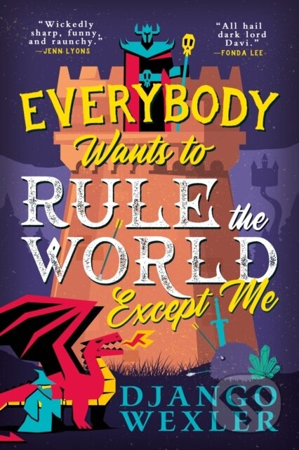 Kniha: Everybody Wants to Rule the World Except Me (Django Wexler). Orbit, 2025 Kniha: Everybody Wants to Rule the World Except Me (Django Wexler). Orbit, 2025