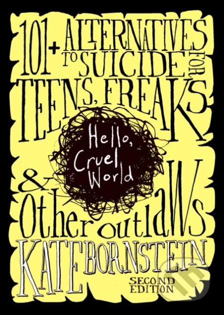 Kniha: Hello, Cruel World, 2nd Ed. (Kaate Bornstein). Seven Stories, 2025 Kniha: Hello, Cruel World, 2nd Ed. (Kaate Bornstein). Seven Stories, 2025