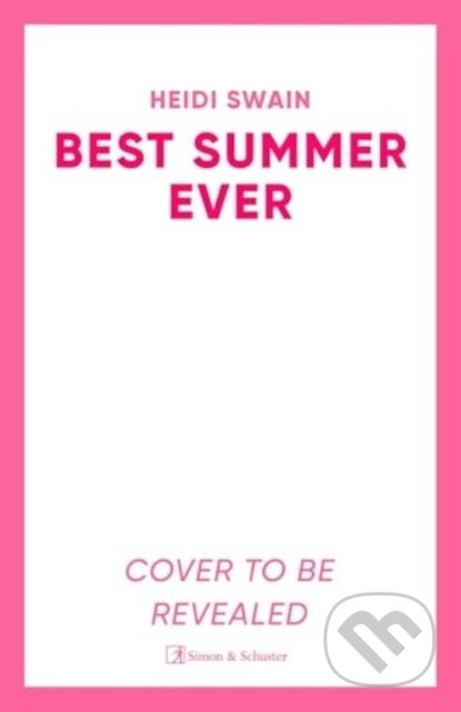 Kniha: Best Summer Ever (Heidi Swain). Simon & Schuster, 2025 Kniha: Best Summer Ever (Heidi Swain). Simon & Schuster, 2025