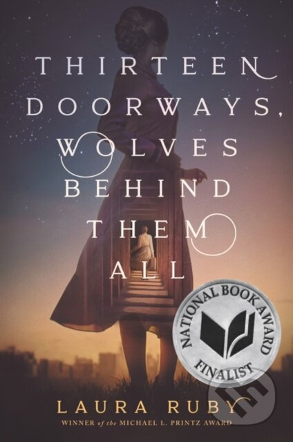 Kniha: Thirteen Doorways, Wolves Behind Them All (Laura Ruby). Clarion Books, 2021 Kniha: Thirteen Doorways, Wolves Behind Them All (Laura Ruby). Clarion Books, 2021