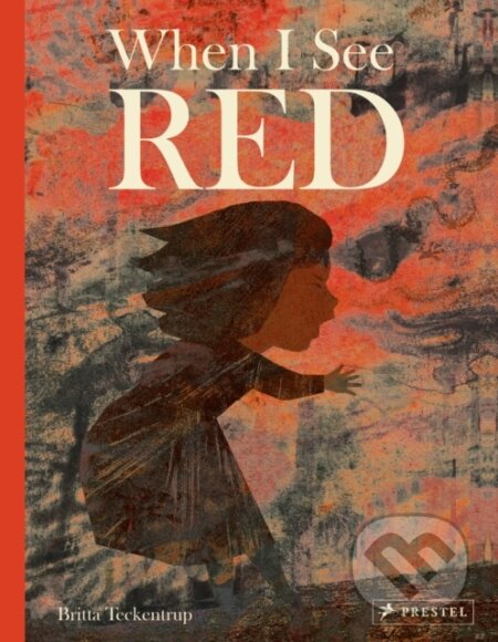 Kniha: When I See Red (Britta Teckentrup). Prestel, 2021 Kniha: When I See Red (Britta Teckentrup). Prestel, 2021