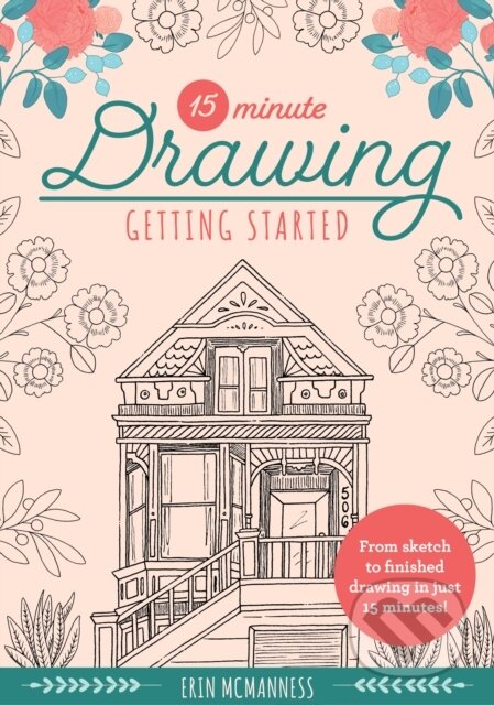 Kniha: 15-Minute Drawing: Getting Started (Mcmanness Erin). , 2022 Kniha: 15-Minute Drawing: Getting Started (Mcmanness Erin). , 2022