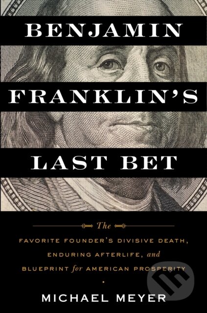 Kniha: Benjamin Franklin's Last Bet (Michael Meyer). Mariner Books, 2022 Kniha: Benjamin Franklin's Last Bet (Michael Meyer). Mariner Books, 2022