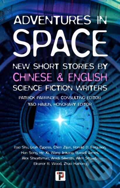 Kniha: Adventures in Space (Short stories by Chinese and English Science Fiction writers) (Alex Shvartsman, Yao Haijun, Russell James, Ronald Ferguson, Patrick Parrinder, Leah Cypess, Eleanor Wood, Bao Shu, Amdi Silvestri a Allen Stroud). Flame Tree Publishing, 2023 Kniha: Adventures in Space (Short stories by Chinese and English Science Fiction writers) (Alex Shvartsman, Yao Haijun, Russell James, Ronald Ferguson, Patrick Parrinder, Leah Cypess, Eleanor Wood, Bao Shu, Amdi Silvestri a Allen Stroud). Flame Tree Publishing, 2023