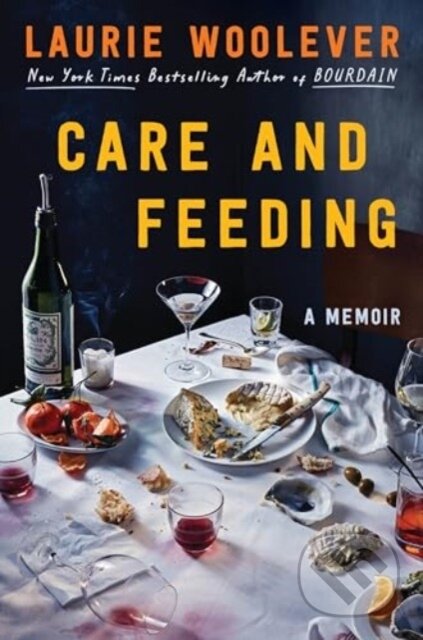 Kniha: Care and Feeding (Woolever Laurie). Ecco, 2025 Kniha: Care and Feeding (Woolever Laurie). Ecco, 2025