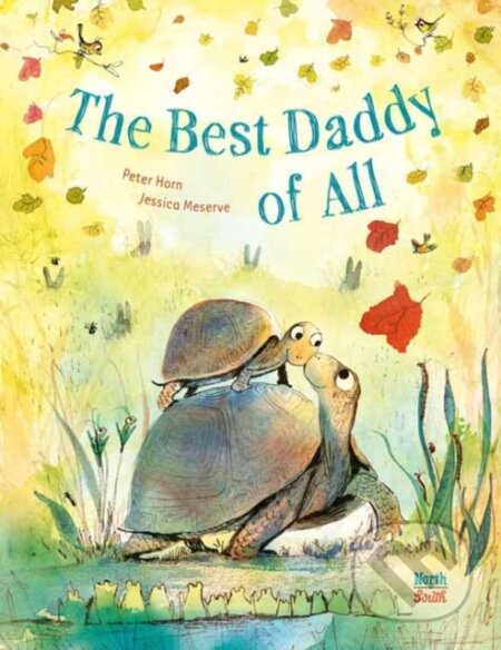 Kniha: The Best Daddy of All (Jessica Meserve a Peter Horn). North-South Books, 2025 Kniha: The Best Daddy of All (Jessica Meserve a Peter Horn). North-South Books, 2025