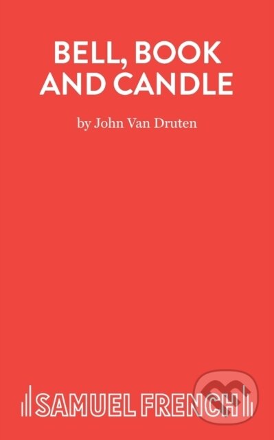 Kniha: Bell, Book and Candle (John Van Druten). Samuel French, 2022 Kniha: Bell, Book and Candle (John Van Druten). Samuel French, 2022