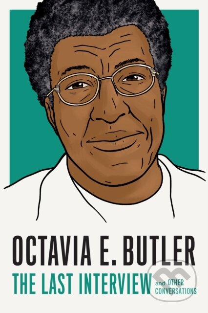 Kniha: Octavia E. Butler: The Last Interview (Octavia E Butler). , 2023 Kniha: Octavia E. Butler: The Last Interview (Octavia E Butler). , 2023