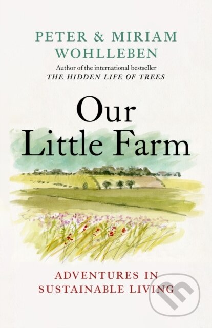 Kniha: Our Little Farm (Miriam Wohlleben a Peter Wohlleben). , 2023 Kniha: Our Little Farm (Miriam Wohlleben a Peter Wohlleben). , 2023