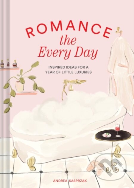 Kniha: Romance the Every Day (Kasprzak Andrea). Chronicle Books, 2024 Kniha: Romance the Every Day (Kasprzak Andrea). Chronicle Books, 2024