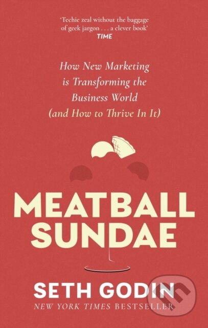 Kniha: Meatball Sundae (Seth Godin). Piatkus, 2024 Kniha: Meatball Sundae (Seth Godin). Piatkus, 2024