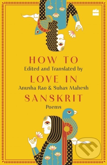Kniha: How to Love in Sanskrit (Anusha Rao a Suhas Mahesh). Harper Perennial, 2024 Kniha: How to Love in Sanskrit (Anusha Rao a Suhas Mahesh). Harper Perennial, 2024