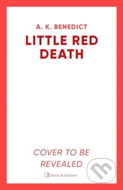Kniha: Little Red Death (A. K. Benedict). Simon & Schuster, 2025 Kniha: Little Red Death (A. K. Benedict). Simon & Schuster, 2025