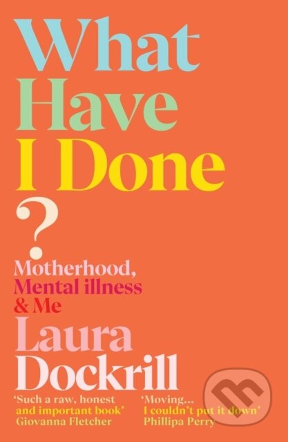 Kniha: What Have I Done? (Laura Dockrill). Vintage, 2021 Kniha: What Have I Done? (Laura Dockrill). Vintage, 2021