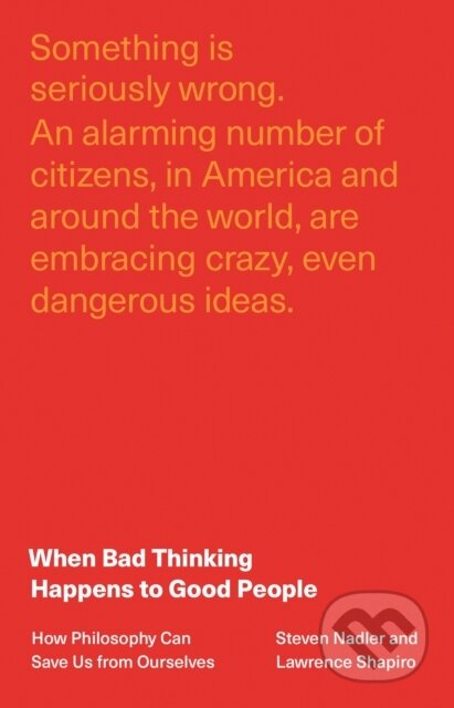 Kniha: When Bad Thinking Happens to Good People (Lawrence Shapiro a Steven Nadler). Princeton University Press, 2021 Kniha: When Bad Thinking Happens to Good People (Lawrence Shapiro a Steven Nadler). Princeton University Press, 2021