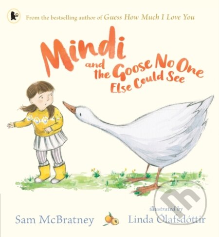 Kniha: Mindi and the Goose No One Else Could See (Sam Mcbratney). Walker books, 2022 Kniha: Mindi and the Goose No One Else Could See (Sam Mcbratney). Walker books, 2022