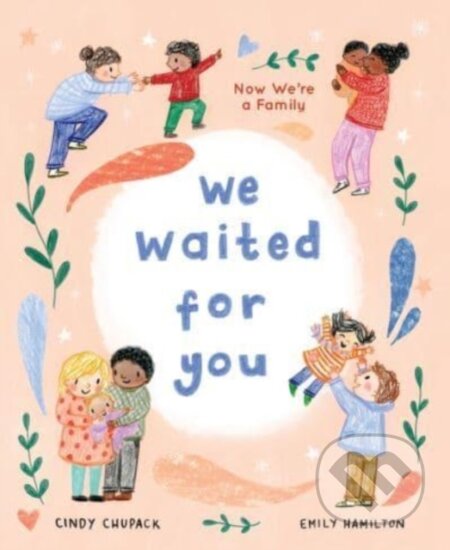 Kniha: We Waited for You (Cindy Chupack). Sourcebooks Jabberwocky, 2023 Kniha: We Waited for You (Cindy Chupack). Sourcebooks Jabberwocky, 2023