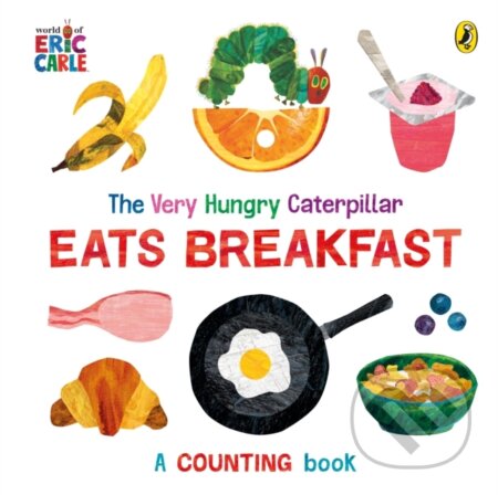 Kniha: The Very Hungry Caterpillar Eats Breakfast (Eric Carle). Puffin Books, 2023 Kniha: The Very Hungry Caterpillar Eats Breakfast (Eric Carle). Puffin Books, 2023