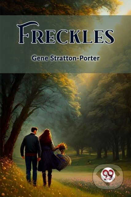 Kniha: Freckles (Edition2023) (Gene Stratton-Porter). , 2024 Kniha: Freckles (Edition2023) (Gene Stratton-Porter). , 2024