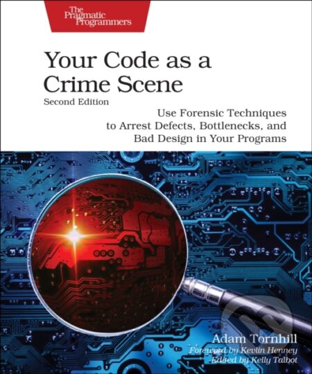 Kniha: Your Code as a Crime Scene, Second Edition (Adam Tornhill). The Pragmatic Programmers, 2024 Kniha: Your Code as a Crime Scene, Second Edition (Adam Tornhill). The Pragmatic Programmers, 2024