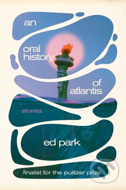 Kniha: Oral History of Atlantis, An (Ed Park). Random House, 2025 Kniha: Oral History of Atlantis, An (Ed Park). Random House, 2025