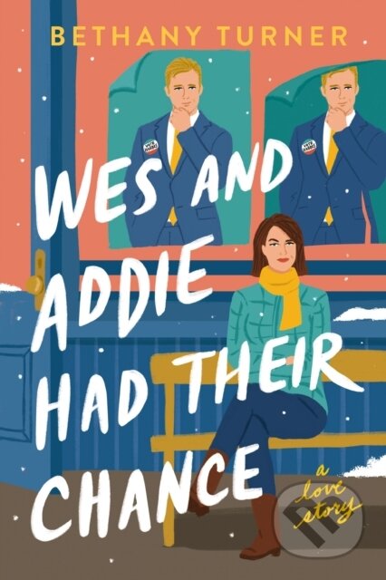 Kniha: Wes and Addie Had Their Chance (Bethany Turner). Thomas Nelson Publishers, 2025 Kniha: Wes and Addie Had Their Chance (Bethany Turner). Thomas Nelson Publishers, 2025