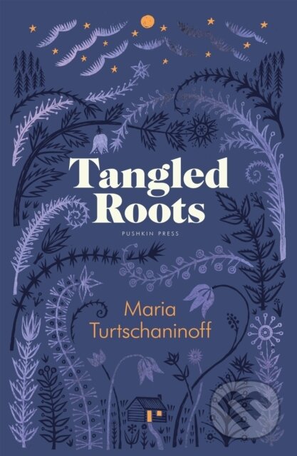 Kniha: Tangled Roots (Maria Turtschaninoff). Pushkin Press, 2025 Kniha: Tangled Roots (Maria Turtschaninoff). Pushkin Press, 2025