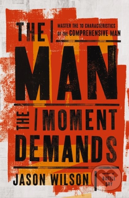 Kniha: The Man the Moment Demands (Jason Wilson). Thomas Nelson Publishers, 2025 Kniha: The Man the Moment Demands (Jason Wilson). Thomas Nelson Publishers, 2025