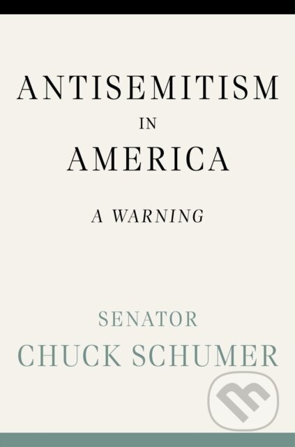 Kniha: Antisemitism in America (Chuck Schumer). Grand Central Publishing, 2025 Kniha: Antisemitism in America (Chuck Schumer). Grand Central Publishing, 2025