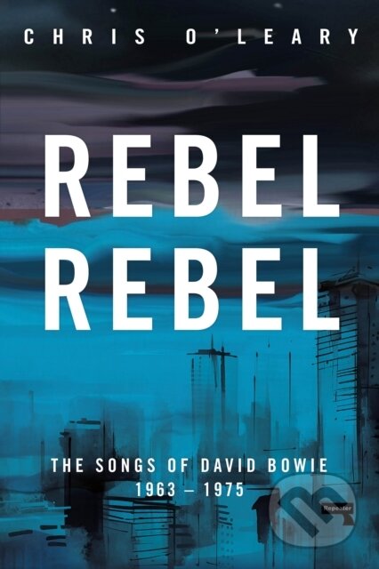 Kniha: Rebel Rebel (Chris O'leary). Repeater, 2025 Kniha: Rebel Rebel (Chris O'leary). Repeater, 2025
