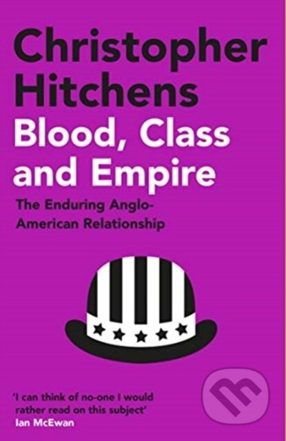 Kniha: Blood, Class and Empire (Christopher Hitchens). Atlantic Books, 2021 Kniha: Blood, Class and Empire (Christopher Hitchens). Atlantic Books, 2021