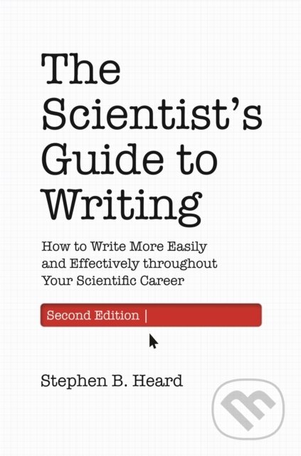 Kniha: The Scientist’s Guide to Writing, 2nd Edition (Stephen B. Heard). Princeton University Press, 2022 Kniha: The Scientist’s Guide to Writing, 2nd Edition (Stephen B. Heard). Princeton University Press, 2022