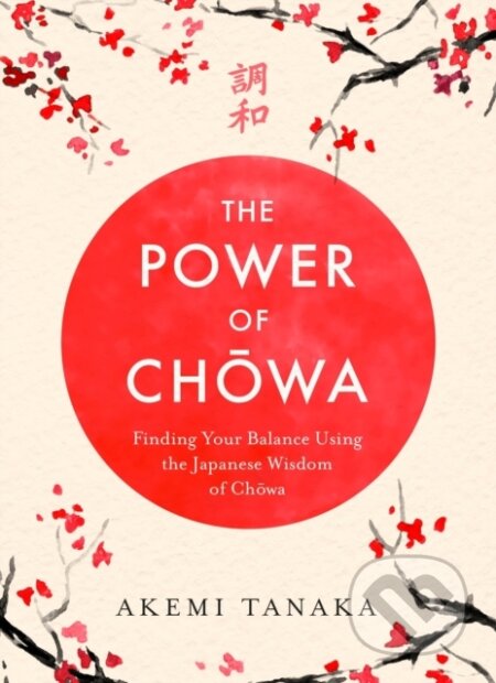 Kniha: The Power of Chowa (Akemi Tanaka). Headline Home, 2023 Kniha: The Power of Chowa (Akemi Tanaka). Headline Home, 2023