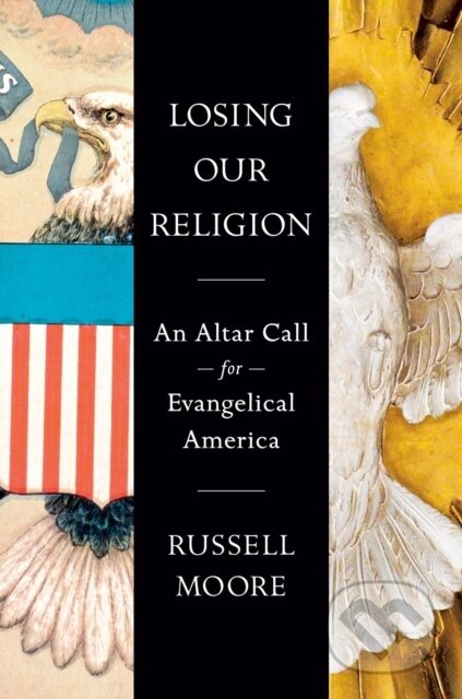 Kniha: Losing Our Religion (Russell D. Moore). Bantam Press, 2023 Kniha: Losing Our Religion (Russell D. Moore). Bantam Press, 2023