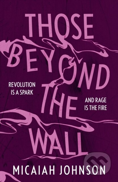 Kniha: Those Beyond the Wall (Micaiah Johnson). Hodderscape, 2024 Kniha: Those Beyond the Wall (Micaiah Johnson). Hodderscape, 2024