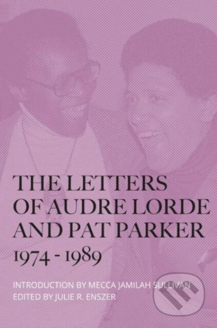 Kniha: The Letters of Audre Lorde and Pat Parker 1974-1989 (Audre Lorde a Pat Parker). , 2024 Kniha: The Letters of Audre Lorde and Pat Parker 1974-1989 (Audre Lorde a Pat Parker). , 2024
