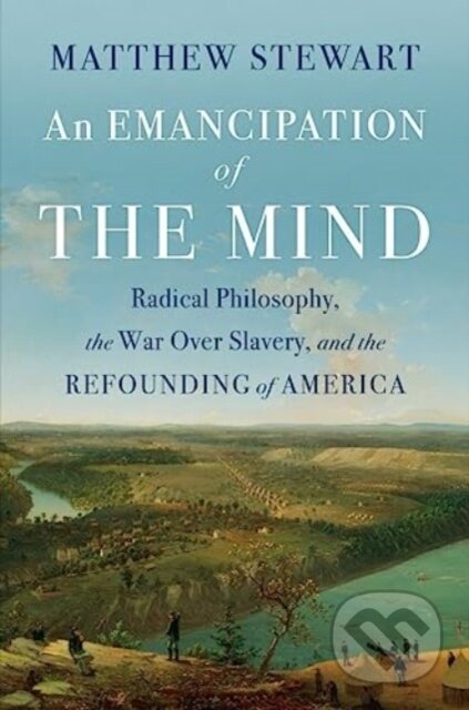 Kniha: An Emancipation of the Mind (Matthew Stewart). WW Norton & Co, 2024 Kniha: An Emancipation of the Mind (Matthew Stewart). WW Norton & Co, 2024