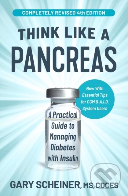 Kniha: Think Like a Pancreas (4th Edition) (Gary Scheiner, MS a CDCES). Da Capo, 2025 Kniha: Think Like a Pancreas (4th Edition) (Gary Scheiner, MS a CDCES). Da Capo, 2025