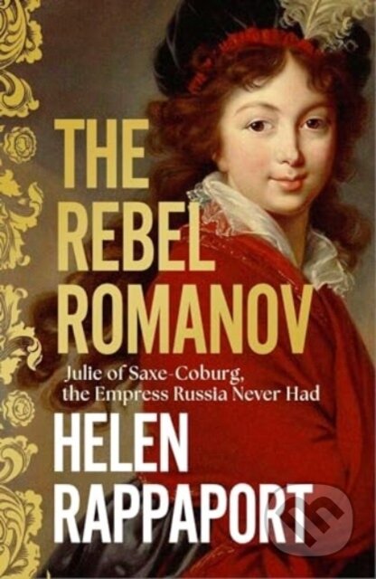 Kniha: The Rebel Romanov (Helen Rappaport). Simon & Schuster, 2025 Kniha: The Rebel Romanov (Helen Rappaport). Simon & Schuster, 2025