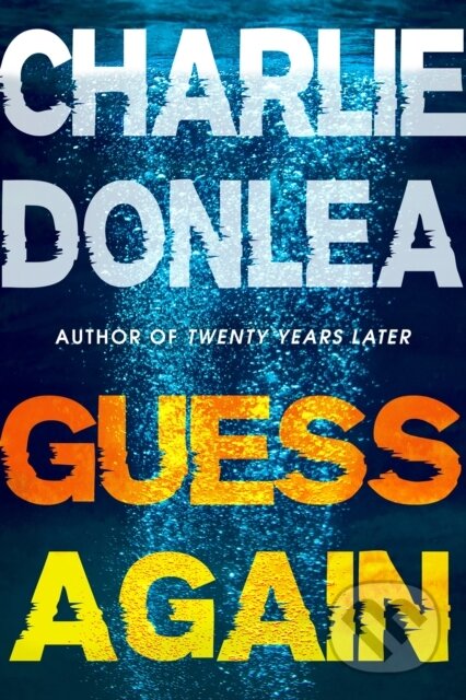 Kniha: Guess Again (Charlie Donlea). Kensington Publishing Corporation, 2025 Kniha: Guess Again (Charlie Donlea). Kensington Publishing Corporation, 2025