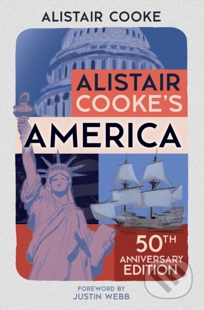 Kniha: Alistair Cooke's America (Alistair Cooke). Amberley Publishing, 2023 Kniha: Alistair Cooke's America (Alistair Cooke). Amberley Publishing, 2023