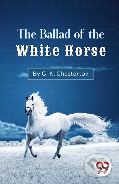Kniha: The Ballad of the White Horse (G.K. Chesterton). , 2023 Kniha: The Ballad of the White Horse (G.K. Chesterton). , 2023
