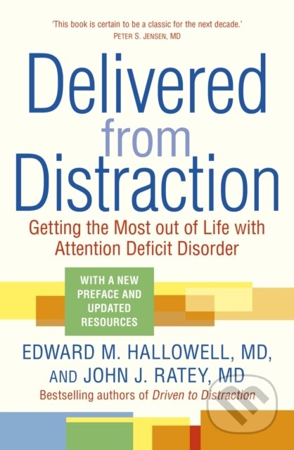 Kniha: Delivered from Distraction (Edward M. Hallowell a John J. Ratey). Sheldon Press, 2023 Kniha: Delivered from Distraction (Edward M. Hallowell a John J. Ratey). Sheldon Press, 2023