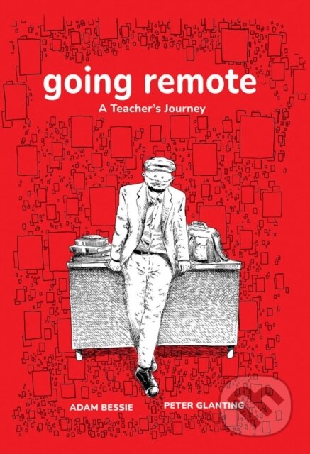 Kniha: Going Remote (Adam Bessie a Peter Glanting). Seven Stories, 2023 Kniha: Going Remote (Adam Bessie a Peter Glanting). Seven Stories, 2023