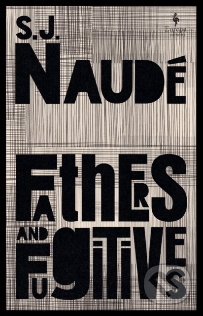 Kniha: Fathers and Fugitives (S J Naude). Europa Editions, 2024 Kniha: Fathers and Fugitives (S J Naude). Europa Editions, 2024