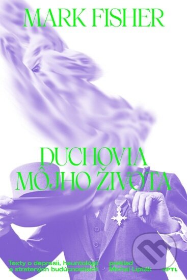 Kniha: Duchovia môjho života (Mark Fisher). Vydavateľstvo KPTL, 2025 Kniha: Duchovia môjho života (Mark Fisher). Vydavateľstvo KPTL, 2025