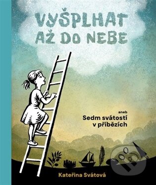 Kniha: Vyšplhat až do nebe (Kateřina Svátová). Cesta, 2025 Kniha: Vyšplhat až do nebe (Kateřina Svátová). Cesta, 2025